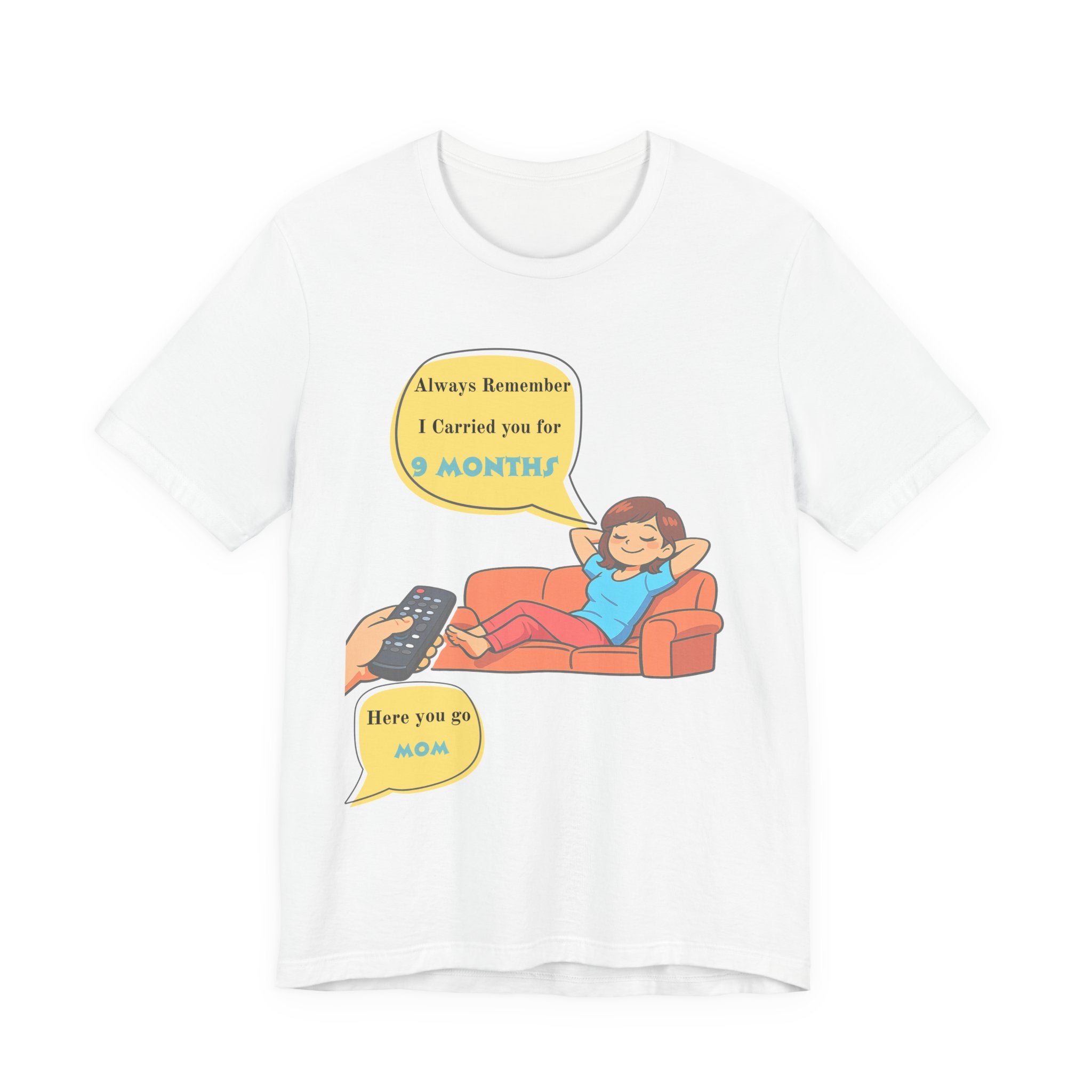 Funny Mom T‑Shirt - "Always Remember I Carried You for 9 Months" Graphic Tee
