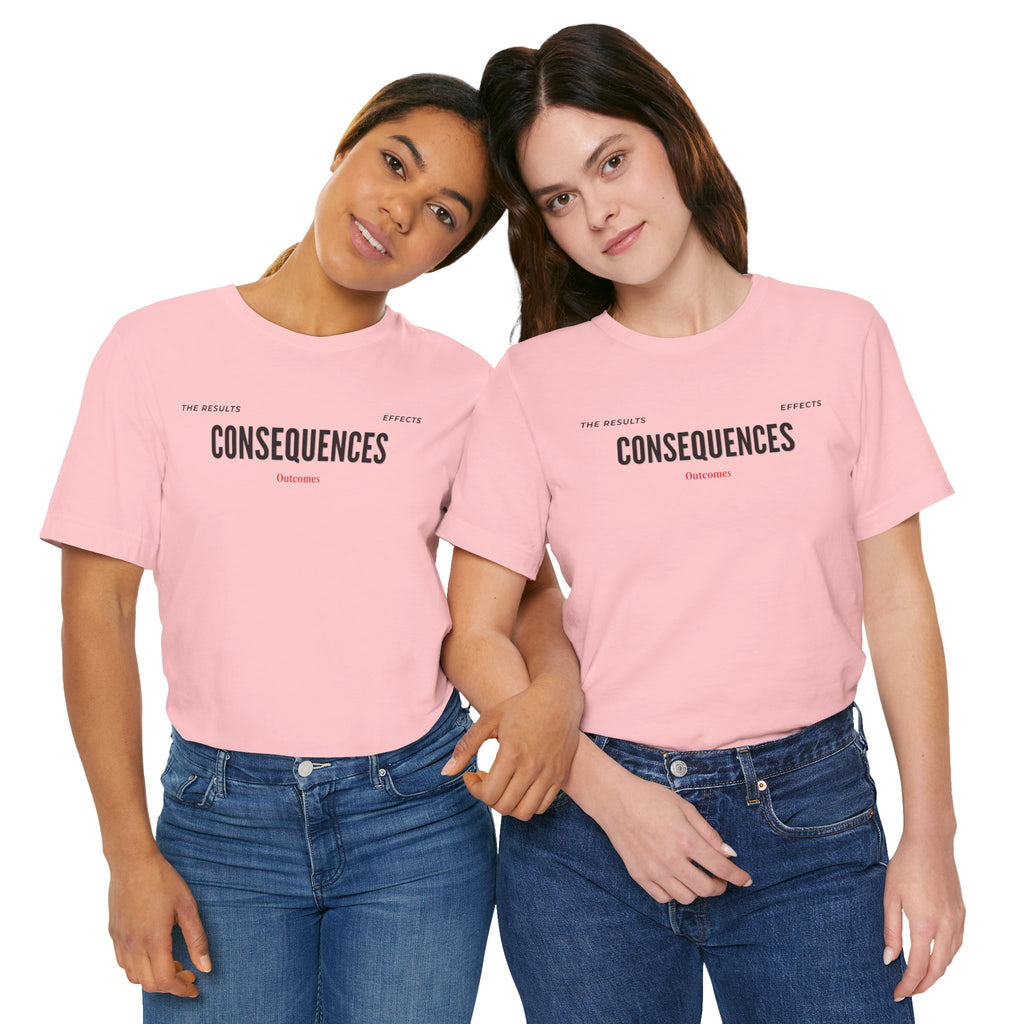 Consequences - Graphic Tee