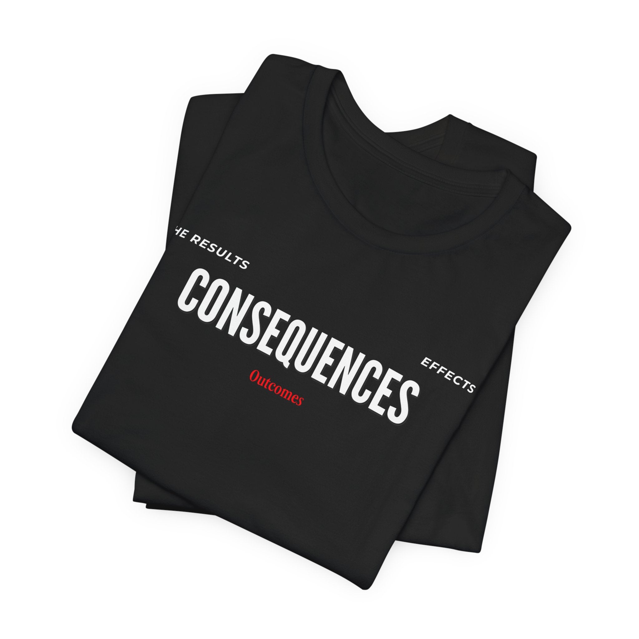 Consequences - Graphic Tee