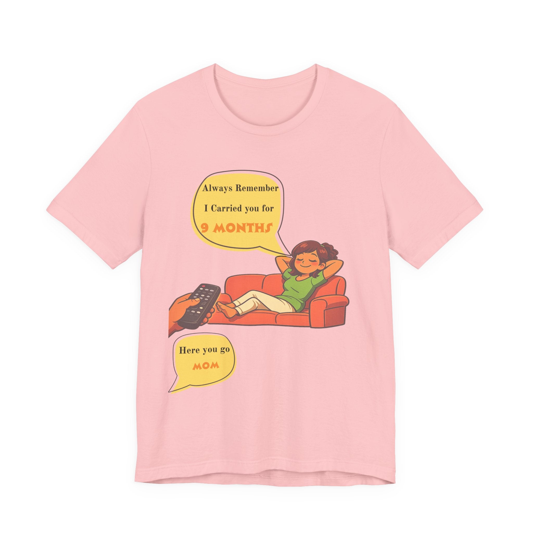 Funny Mom Joke – “Always Remember I Carried You for 9 Months” Graphic Tee