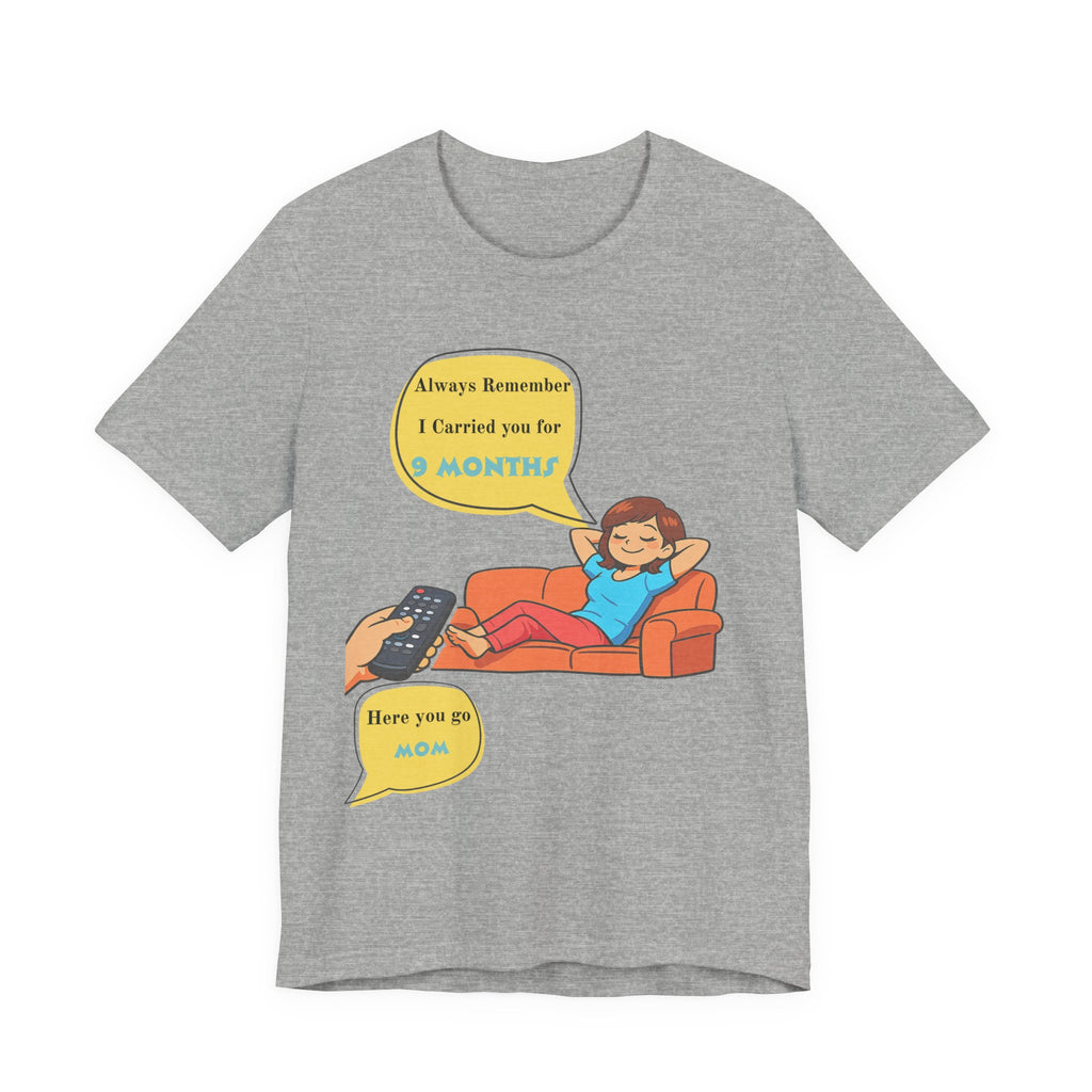 Funny Mom T‑Shirt - "Always Remember I Carried You for 9 Months" Graphic Tee
