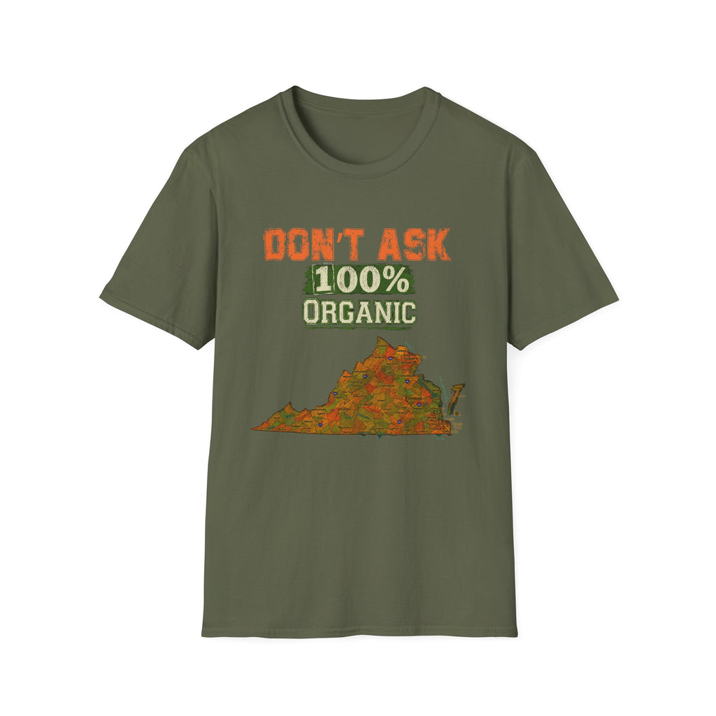 Don't Ask 100% Organic Virginia  T-Shirt