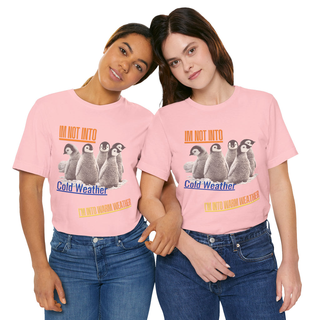 I'm Not Into Cold Weather, I'm Into Warm Weather--Penguin Graphic Tee