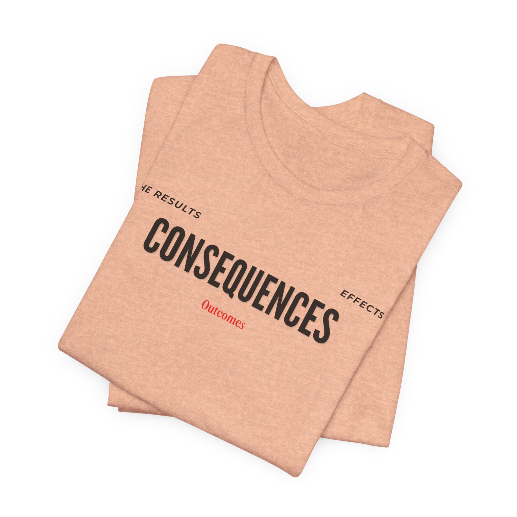 Consequences - Graphic Tee