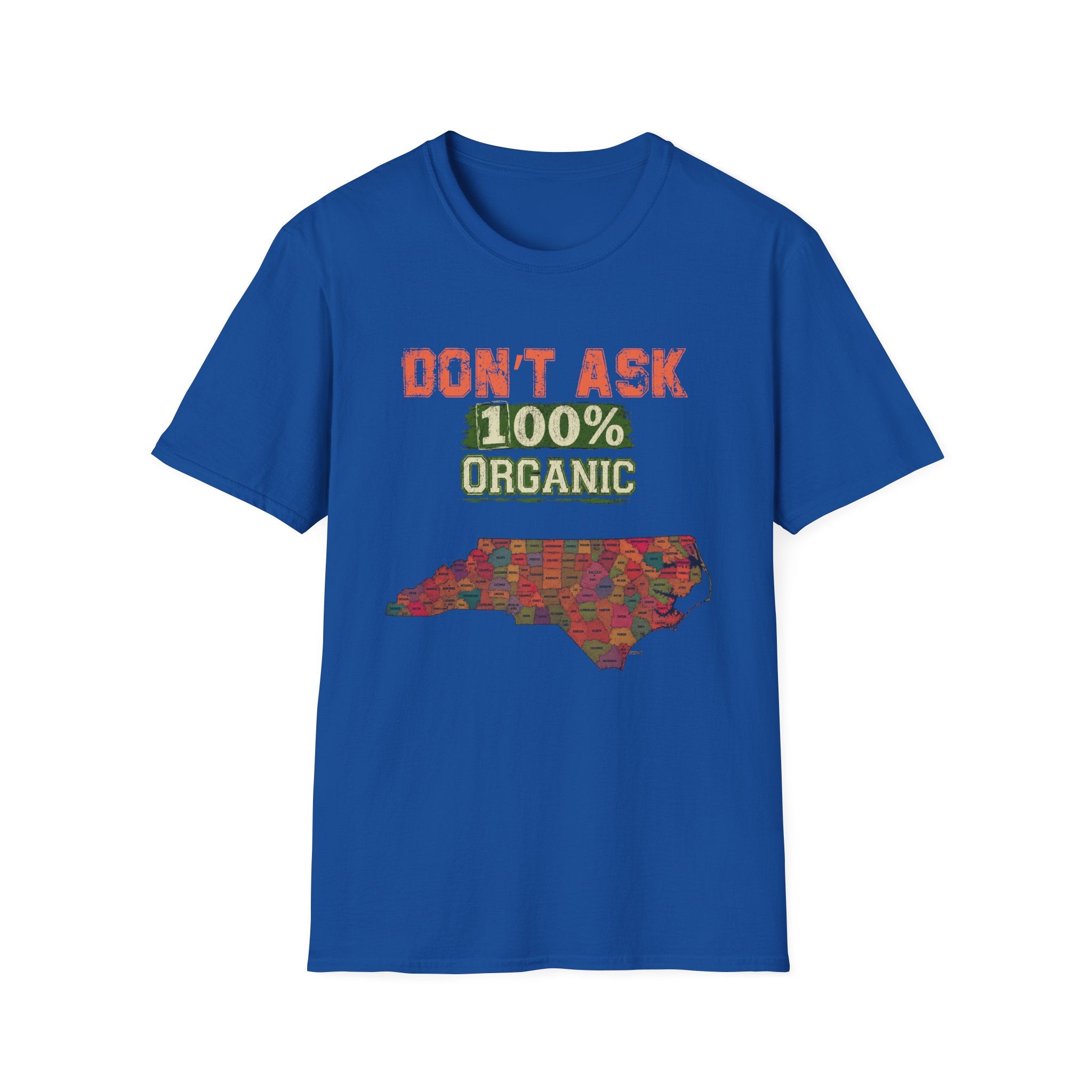 T-Shirt — "Don't Ask 100% Organic" North Carolina Pride Tee