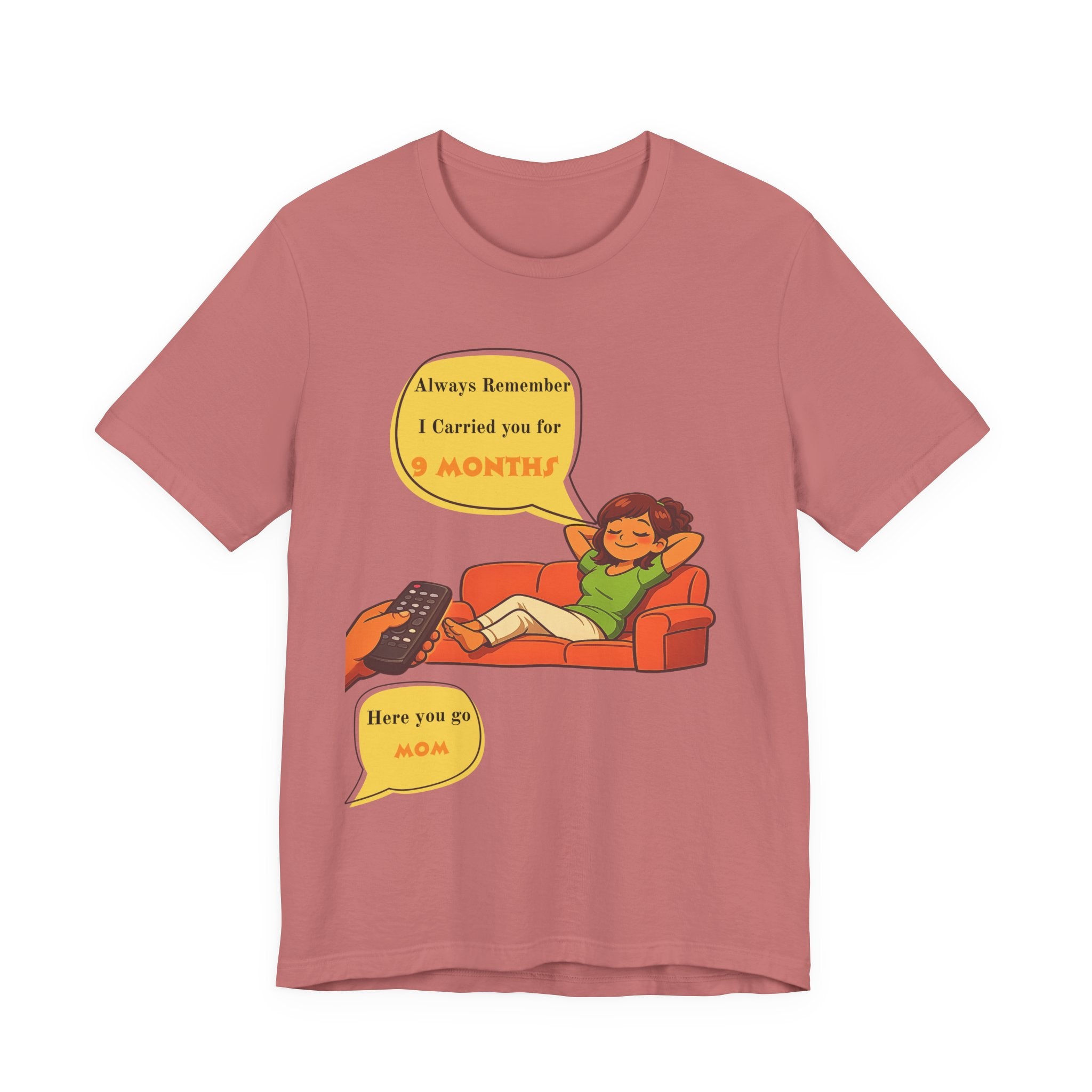 Funny Mom Joke – “Always Remember I Carried You for 9 Months” Graphic Tee