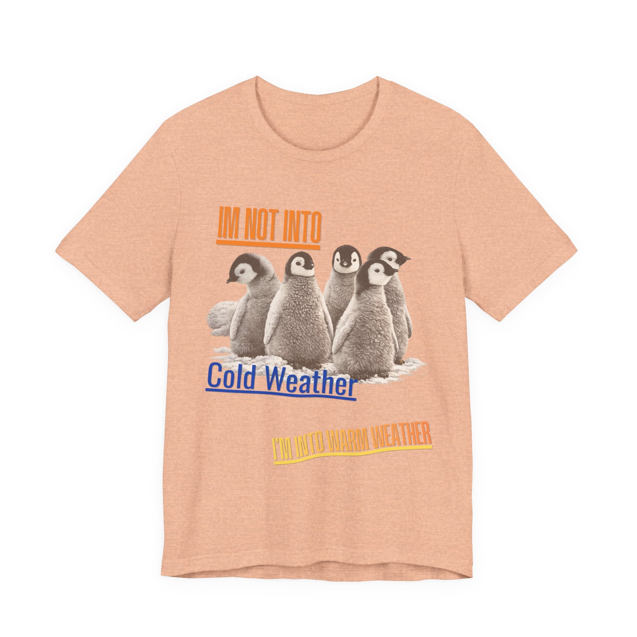 I'm Not Into Cold Weather, I'm Into Warm Weather--Penguin Graphic Tee