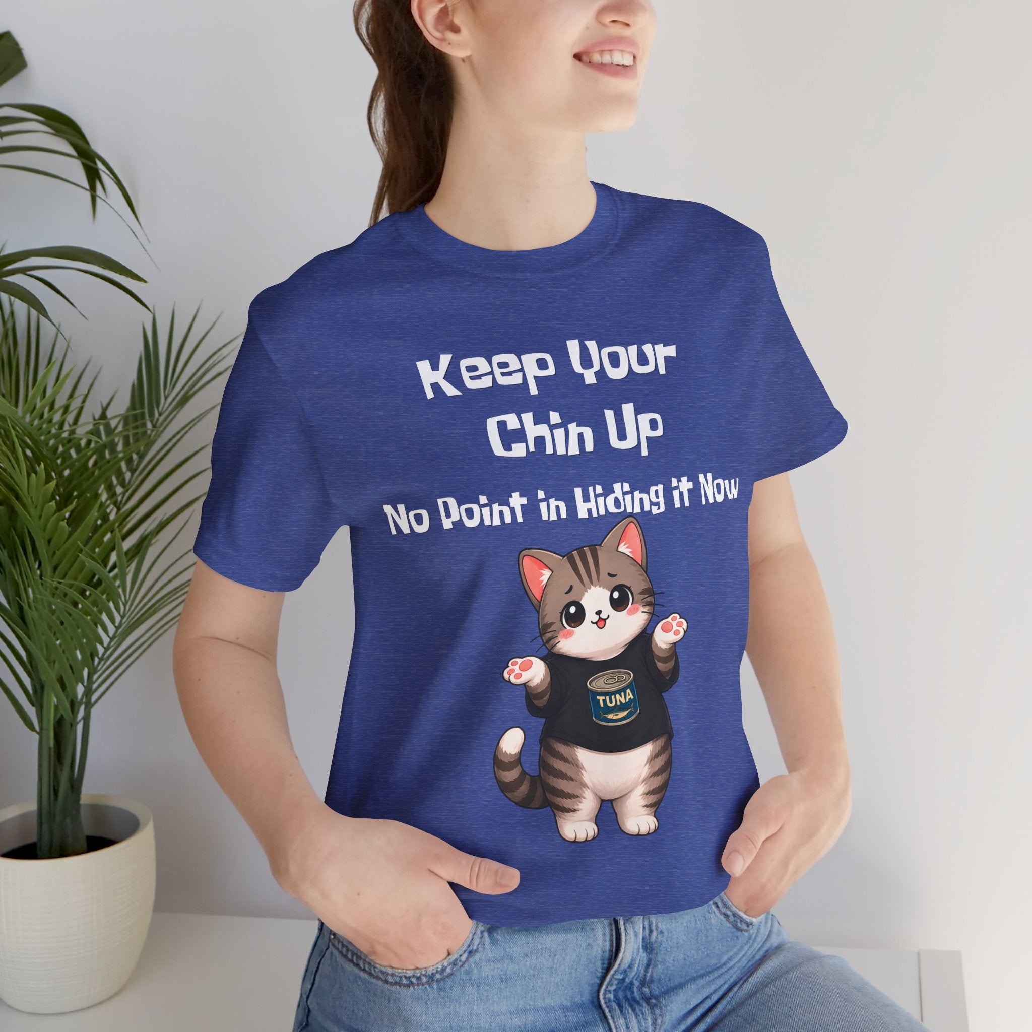 Cat Tee — "Keep Your Chin Up" Cute Motivational T-Shirt