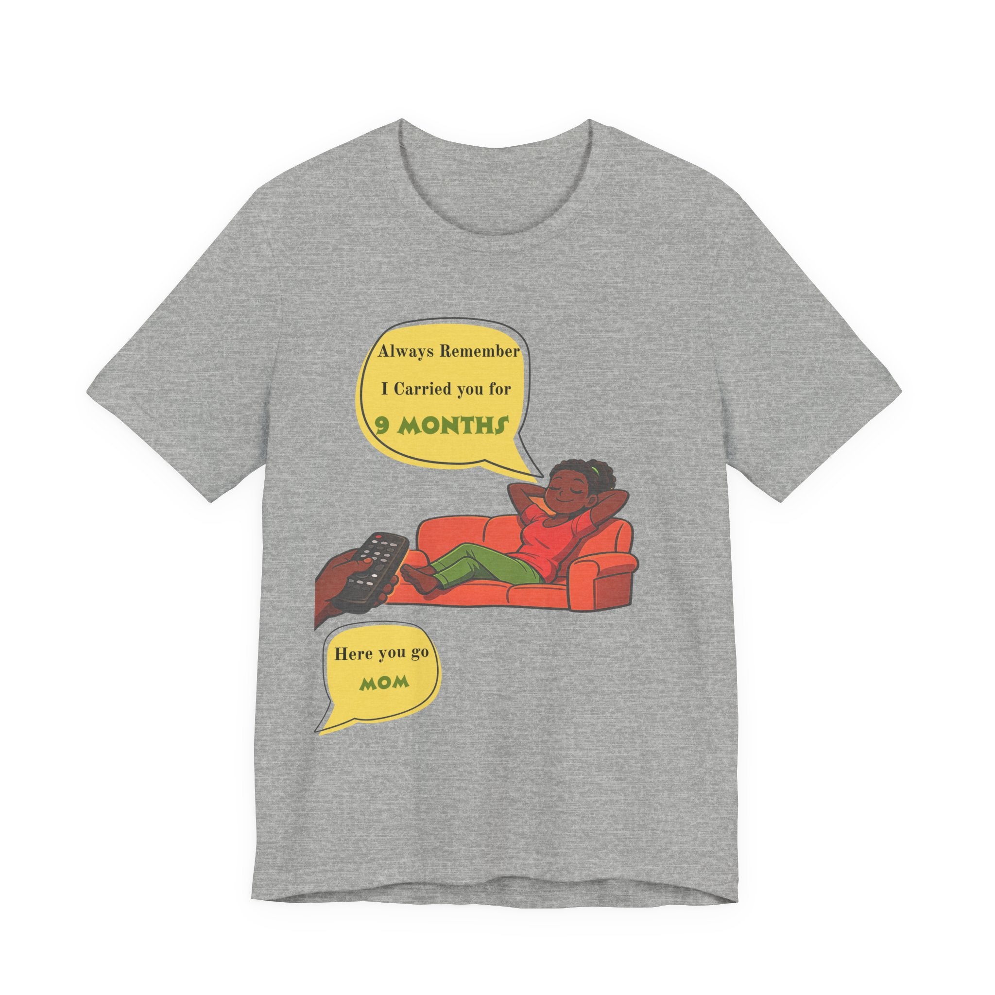 Always Remember I Carried You for 9 Months" Relaxed Mom Humor Shirt