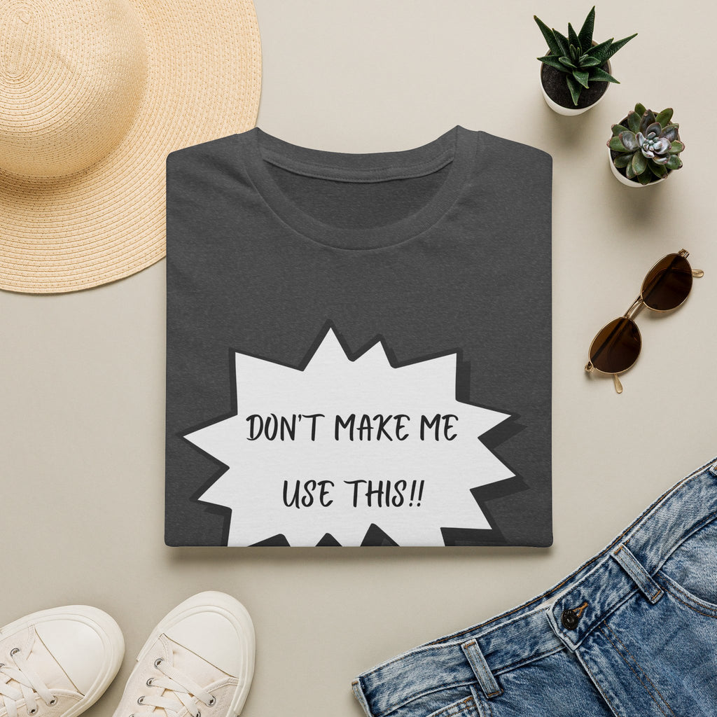 'Don't Make Me Use This!!' T-Shirt — Funny Phone  Tee