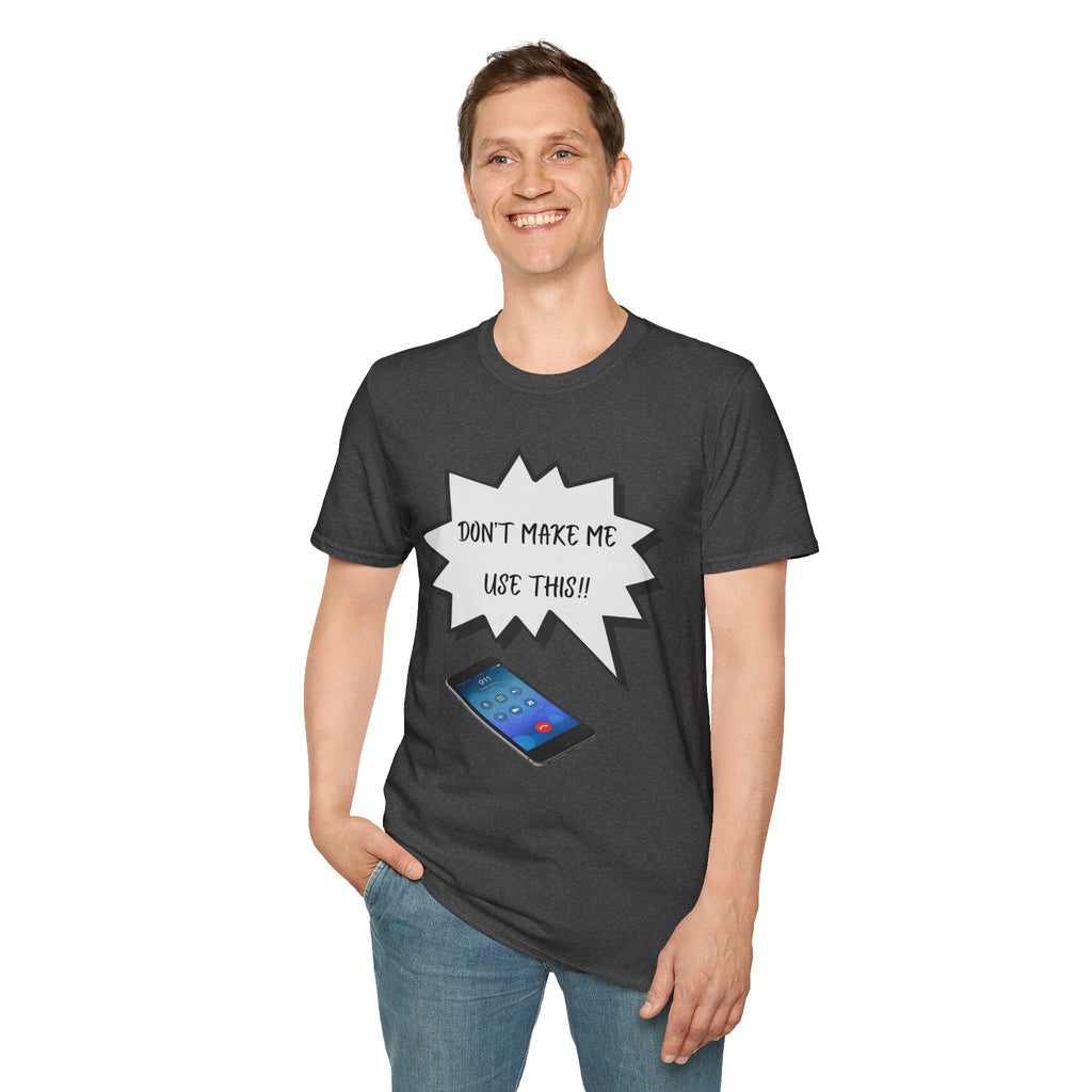 'Don't Make Me Use This!!' T-Shirt — Funny Phone  Tee