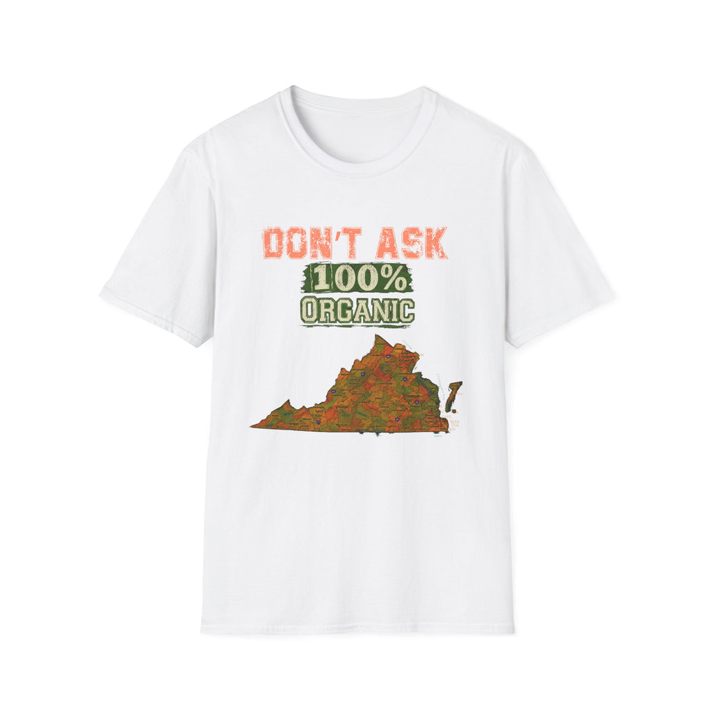 Don't Ask 100% Organic Virginia  T-Shirt