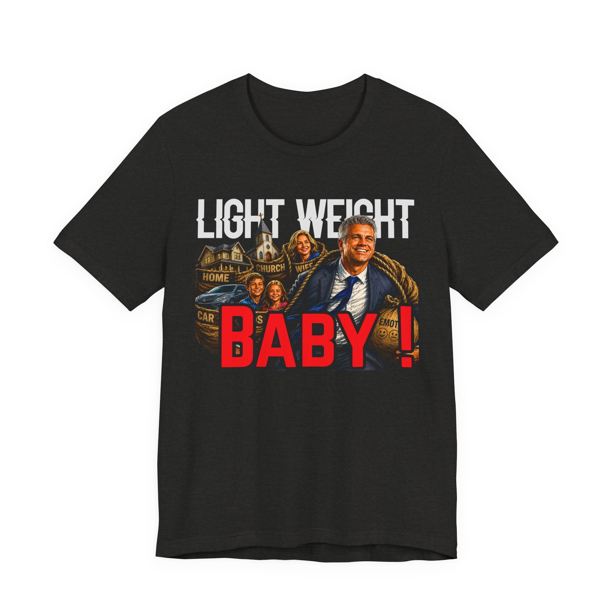 Light Weight Baby! Tee — Father Graphic T‑Shirt