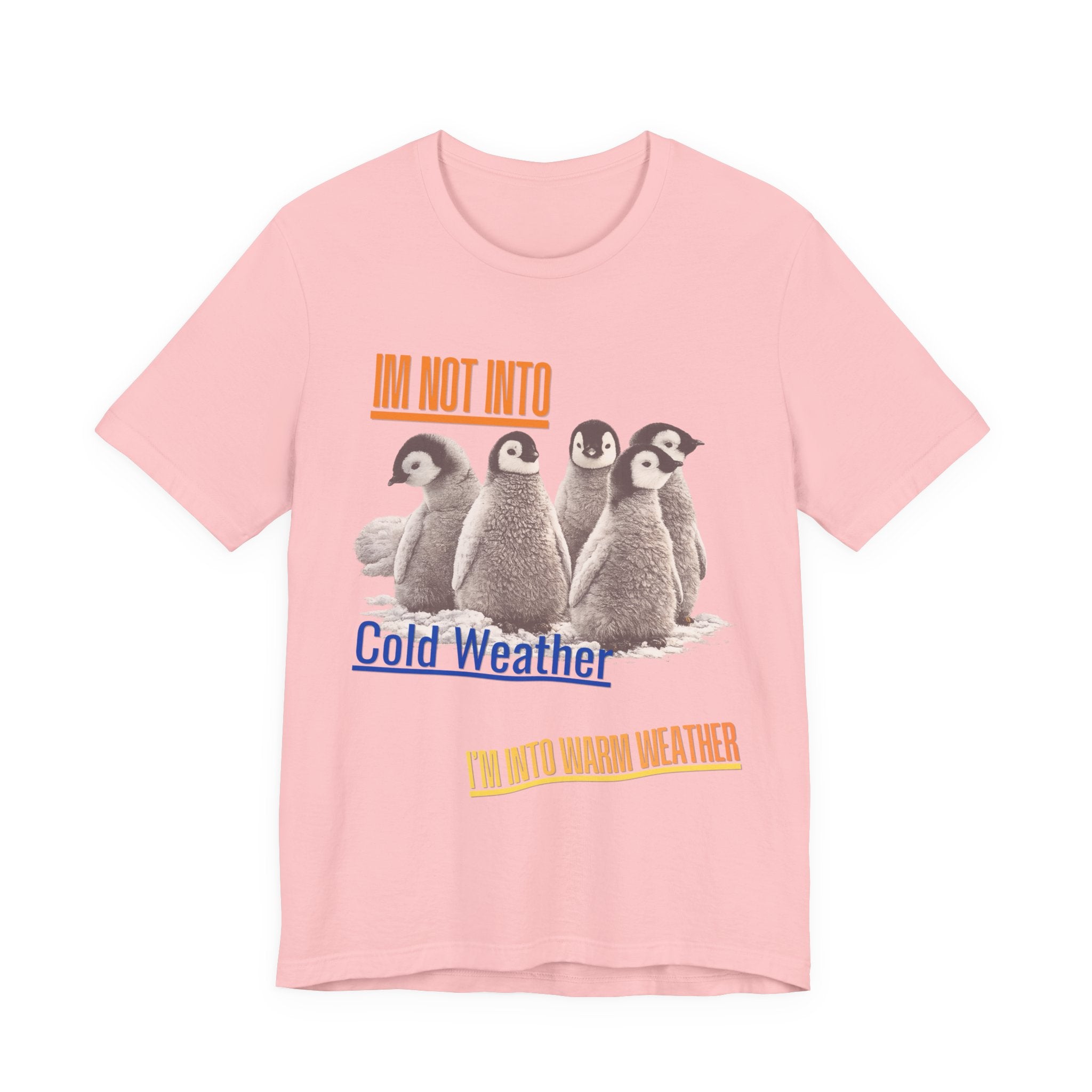 I'm Not Into Cold Weather, I'm Into Warm Weather--Penguin Graphic Tee