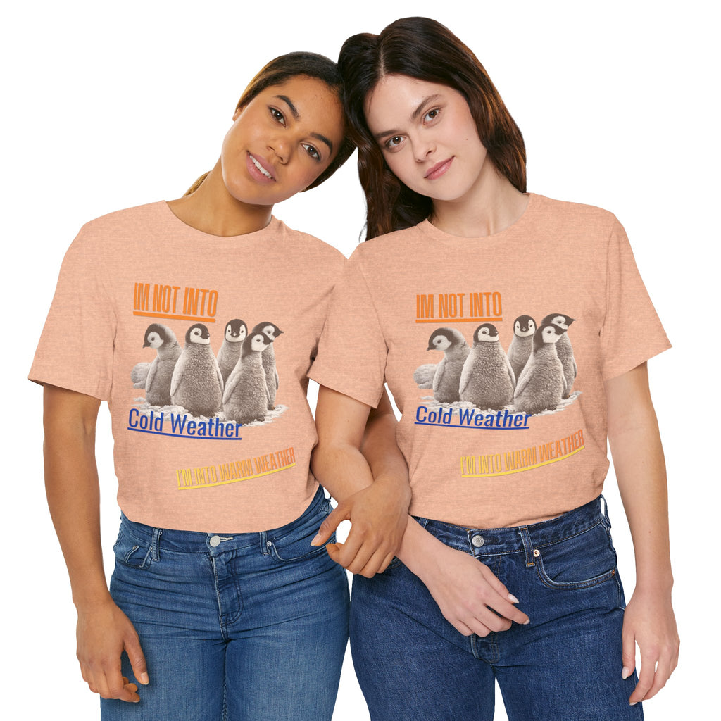 I'm Not Into Cold Weather, I'm Into Warm Weather--Penguin Graphic Tee