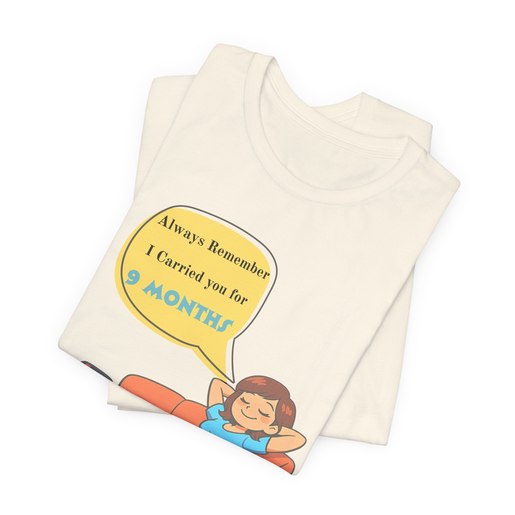 Funny Mom T‑Shirt - "Always Remember I Carried You for 9 Months" Graphic Tee