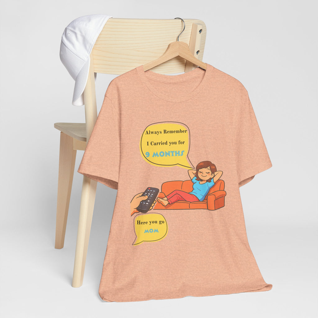 Funny Mom T‑Shirt - "Always Remember I Carried You for 9 Months" Graphic Tee
