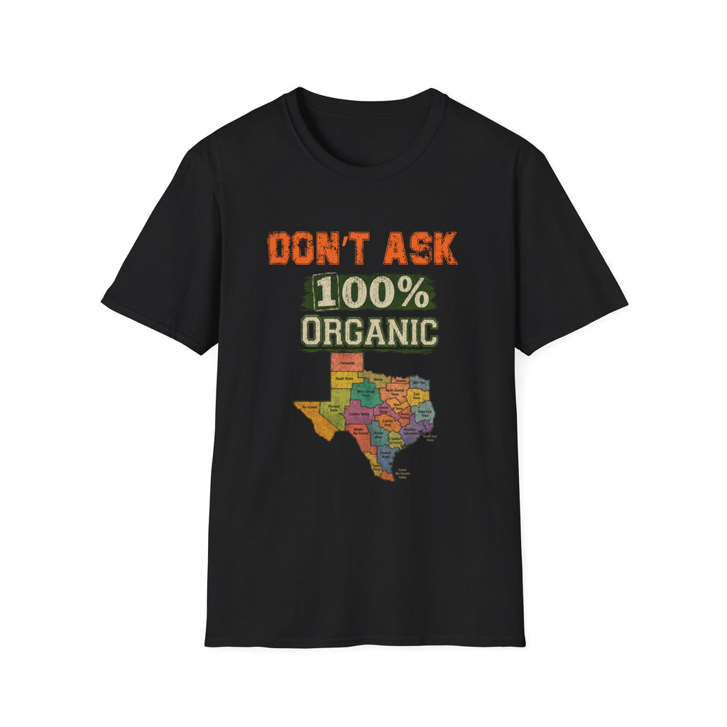 Don't Ask 100% Organic Texas T-Shirt – Funny State Pride Graphic Tee