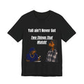 "Y'all Ain't Never Got Two Things That Match" Casual T‑Shirt