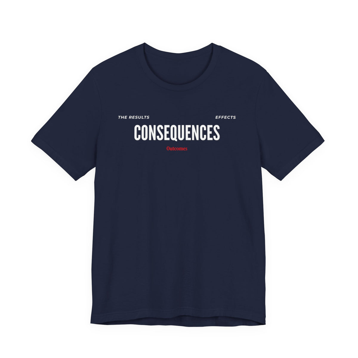 Consequences - Graphic Tee