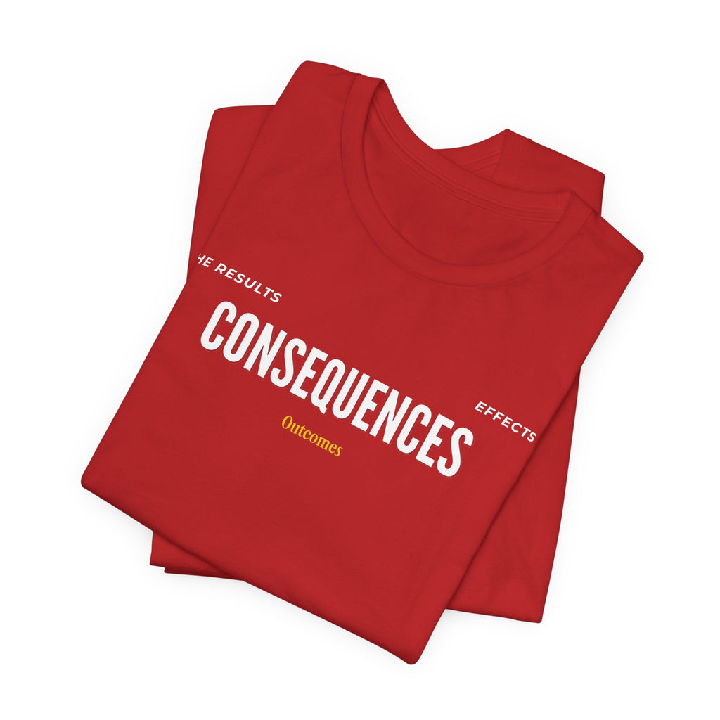 Consequences - Graphic Tee