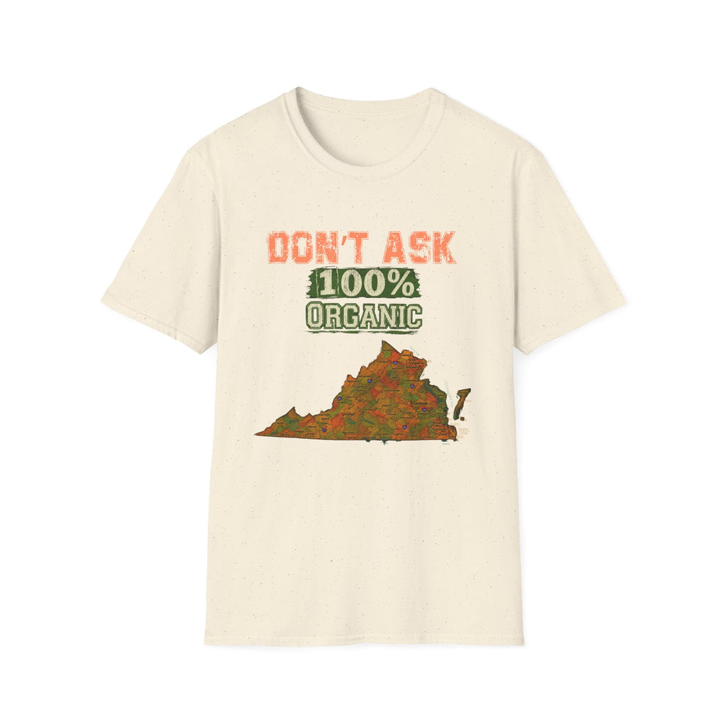 Don't Ask 100% Organic Virginia  T-Shirt