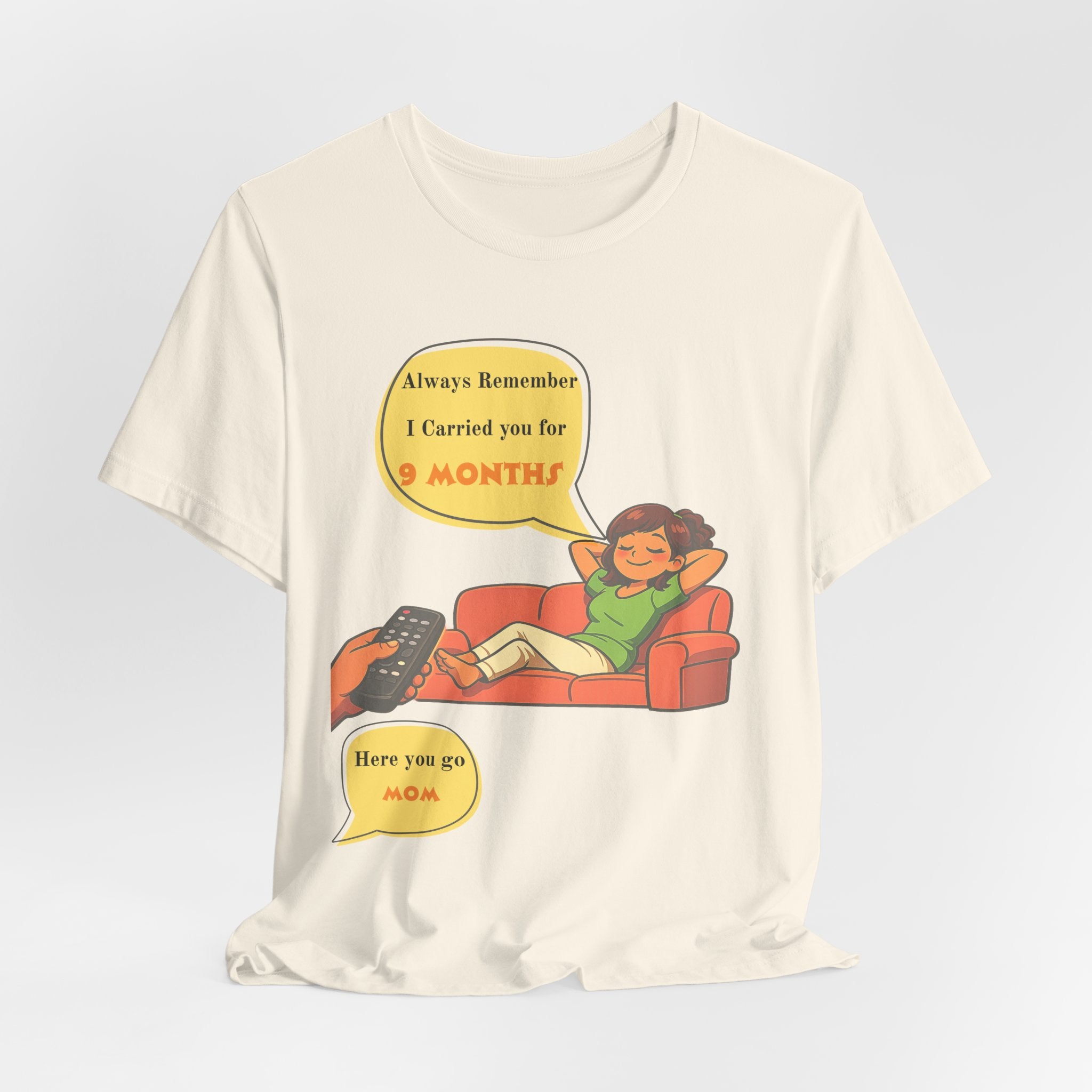 Funny Mom Joke – “Always Remember I Carried You for 9 Months” Graphic Tee