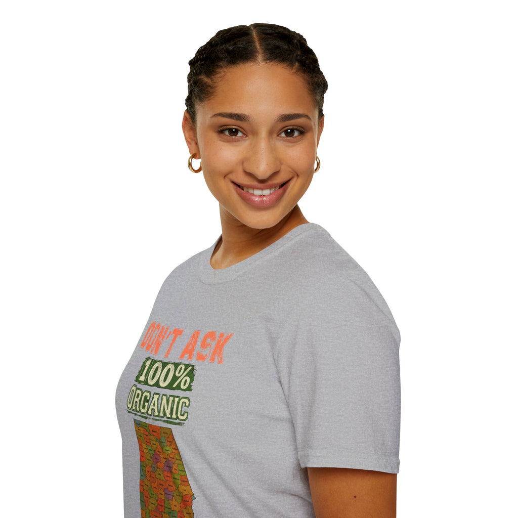 Don't Ask 100% Organic Alabama  T-Shirt