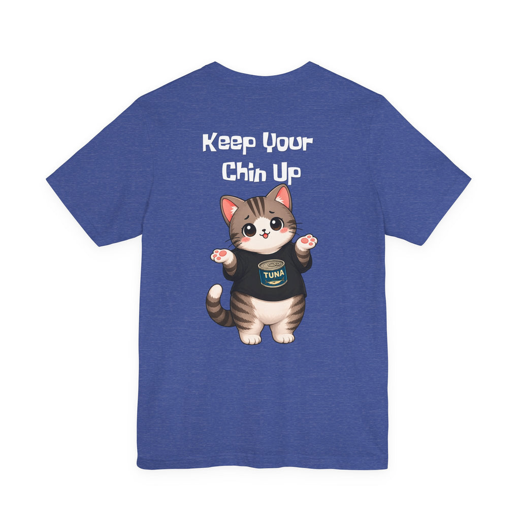 Cat Tee — "Keep Your Chin Up" Cute Motivational T-Shirt