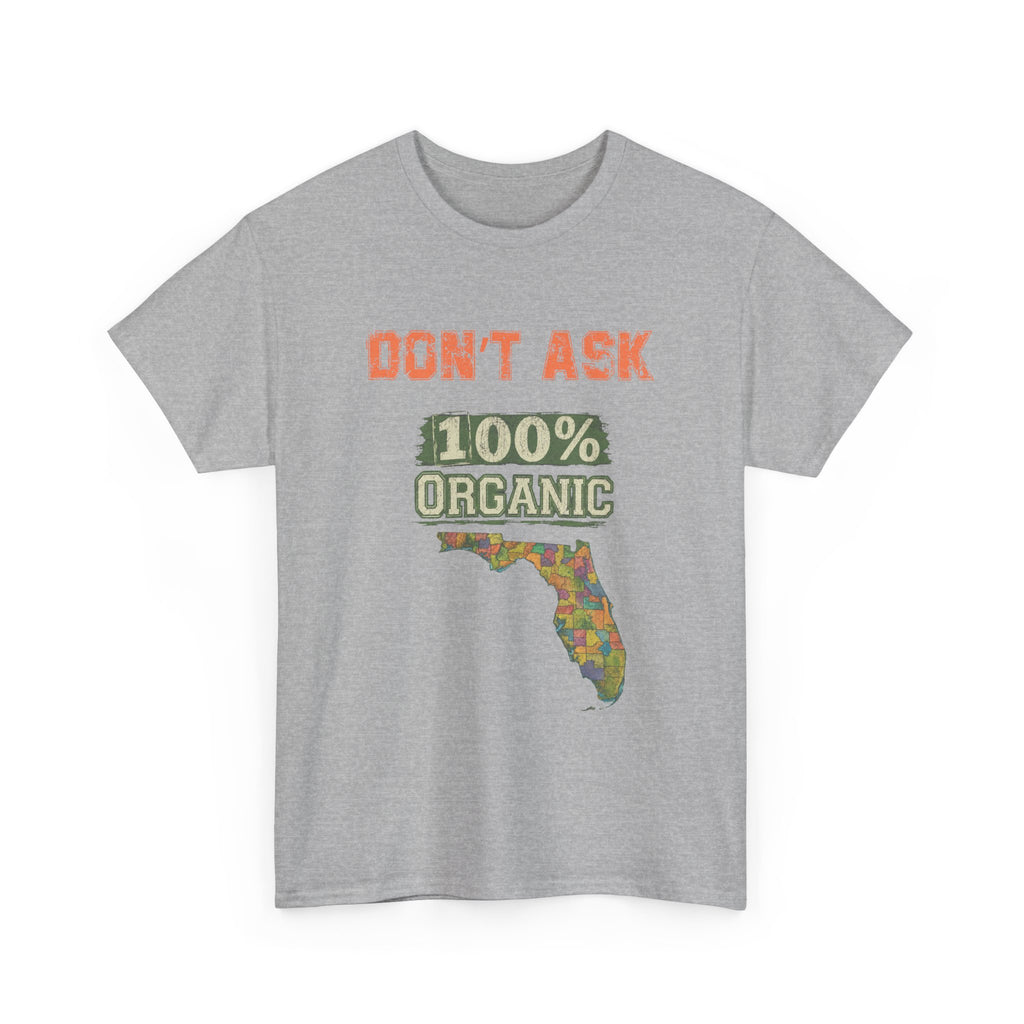 Florida Map Tee — “Don’t Ask, 100% Organic” Retro State Pride T-Shirt