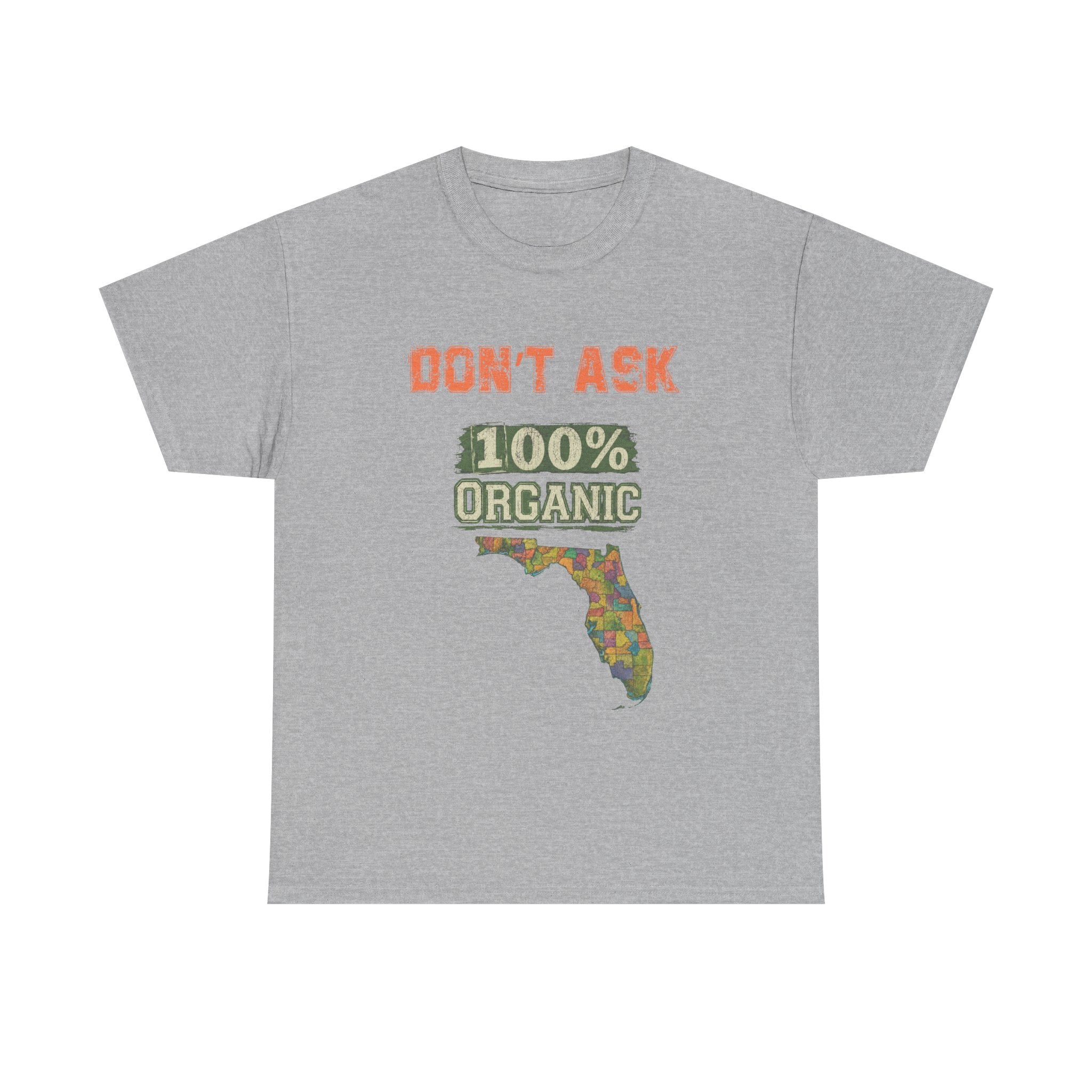 Florida Map Tee — “Don’t Ask, 100% Organic” Retro State Pride T-Shirt