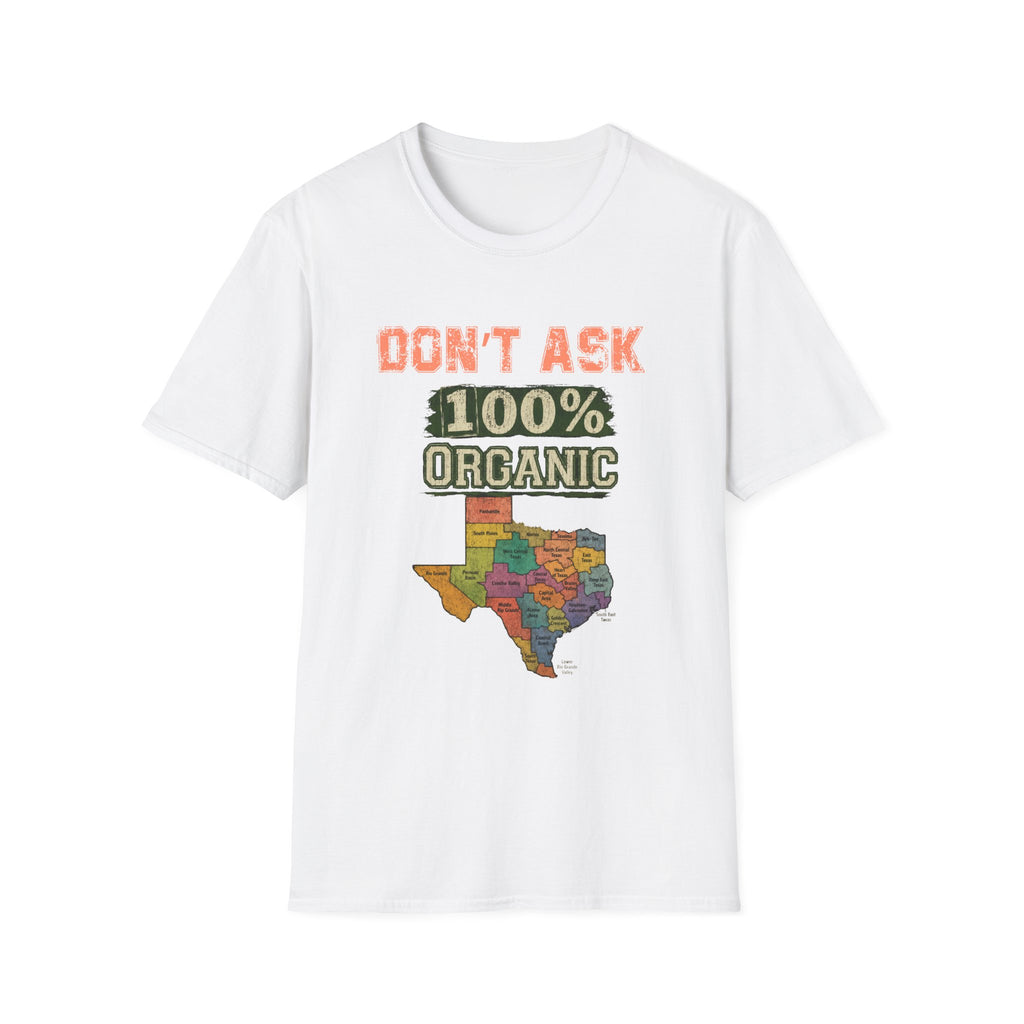 Don't Ask 100% Organic Texas T-Shirt – Funny State Pride Graphic Tee
