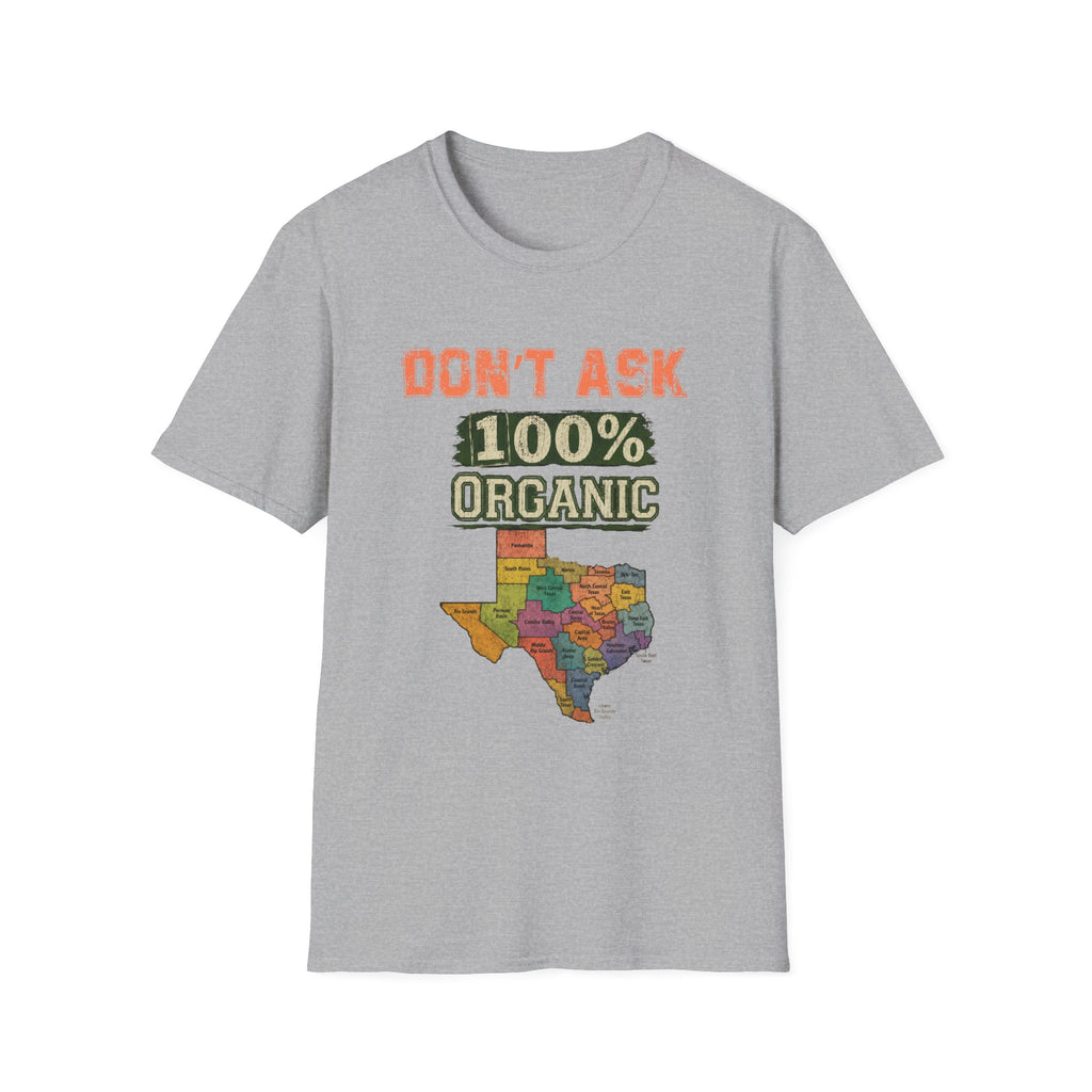 Don't Ask 100% Organic Texas T-Shirt – Funny State Pride Graphic Tee