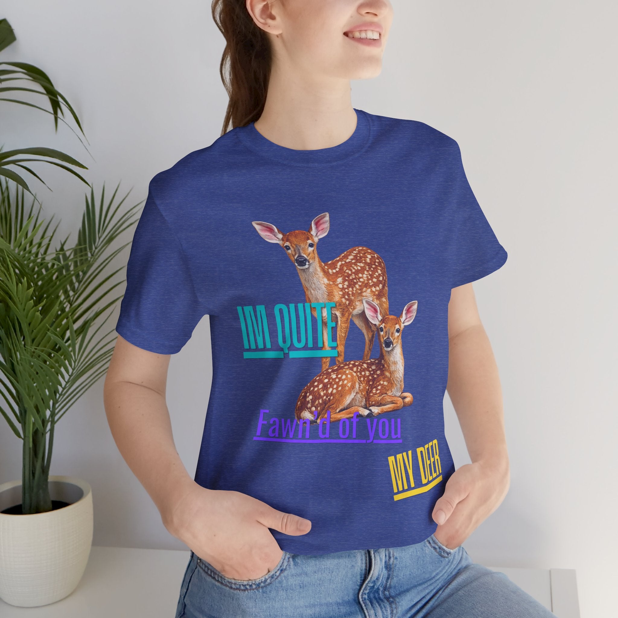 “I’m Quite Fawnd of You My Deer”  Cute Deer Graphic Tee