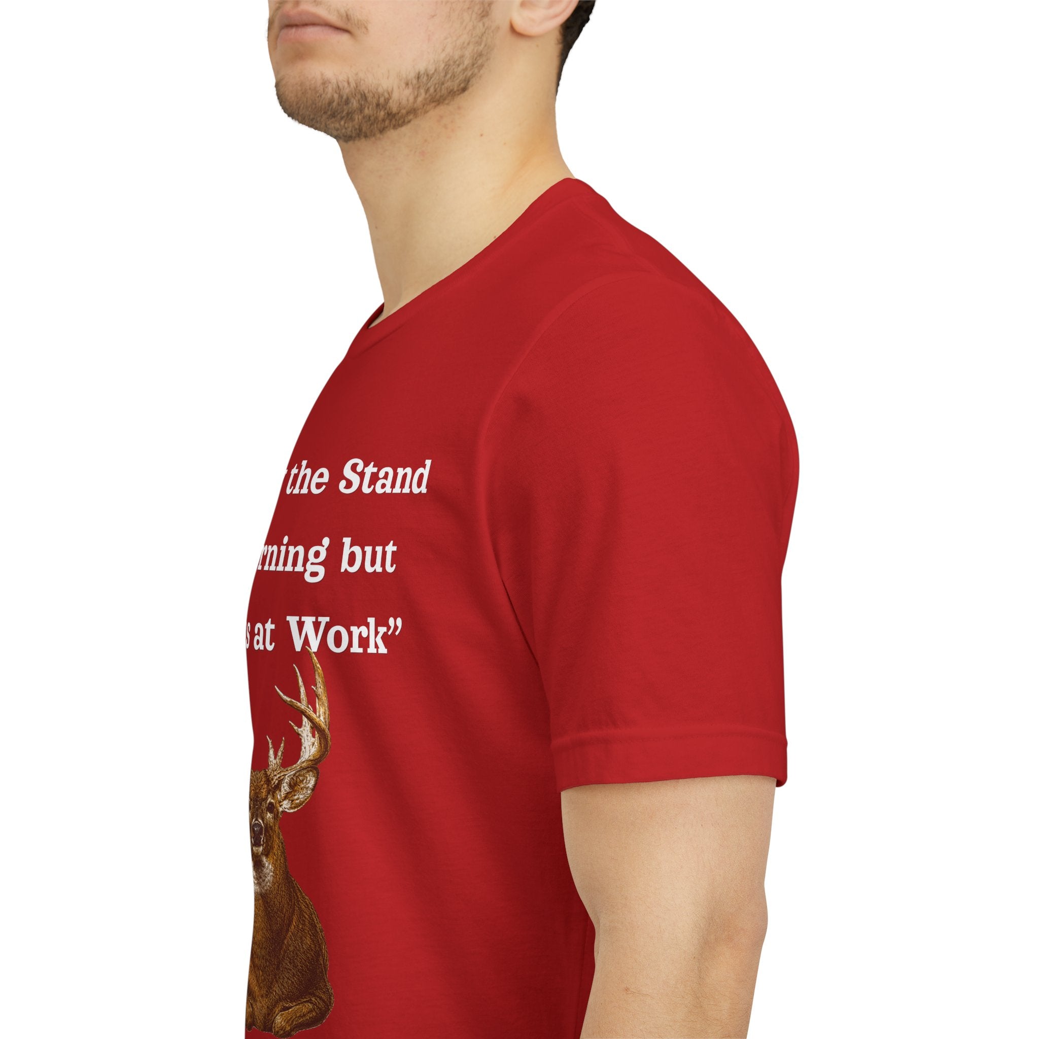 Deer Hunting "Came by the Stand this Morning but you was at Work" T-Shirt