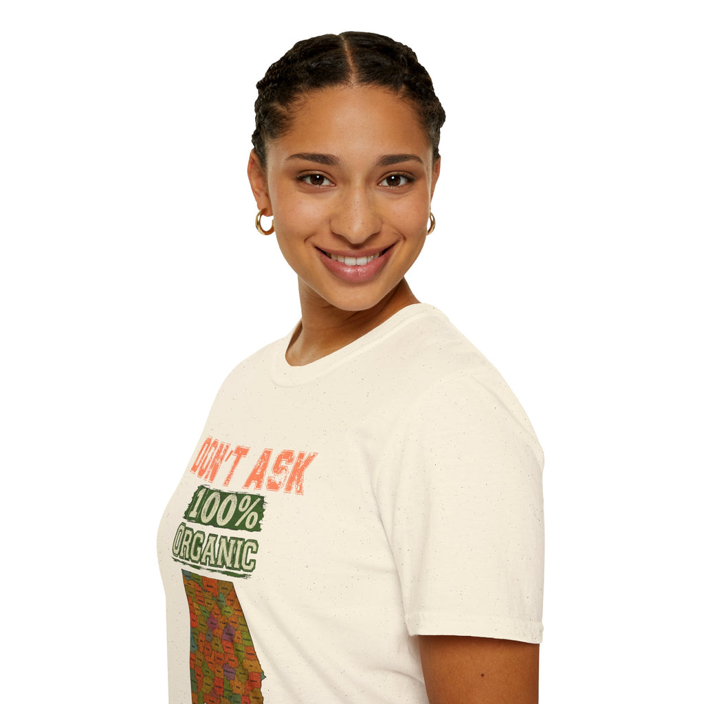 Don't Ask 100% Organic Alabama  T-Shirt