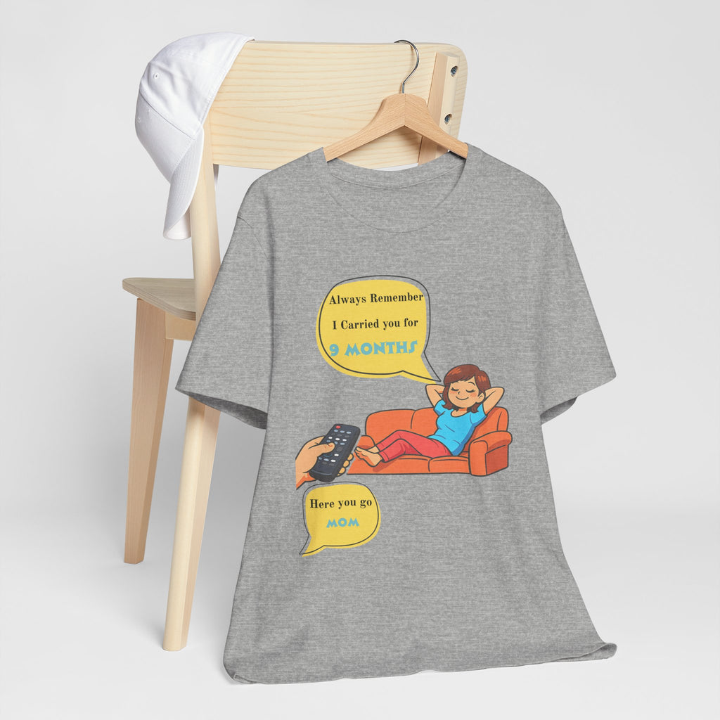 Funny Mom T‑Shirt - "Always Remember I Carried You for 9 Months" Graphic Tee