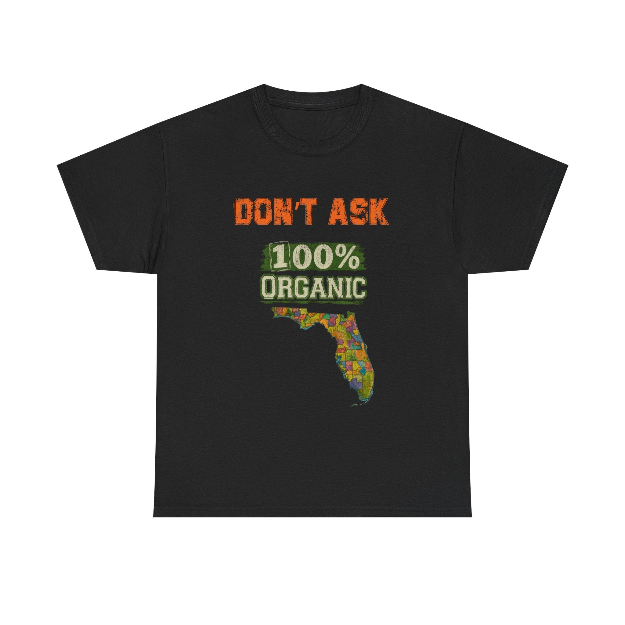 Florida Map Tee — “Don’t Ask, 100% Organic” Retro State Pride T-Shirt