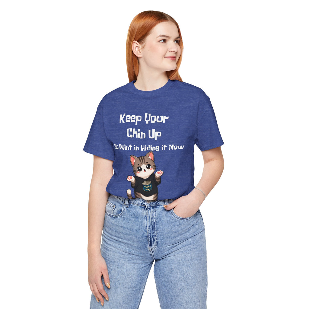 Cat Tee — "Keep Your Chin Up" Cute Motivational T-Shirt