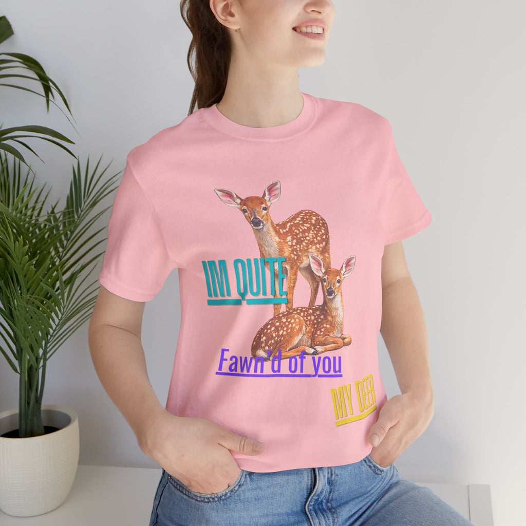 “I’m Quite Fawnd of You My Deer”  Cute Deer Graphic Tee