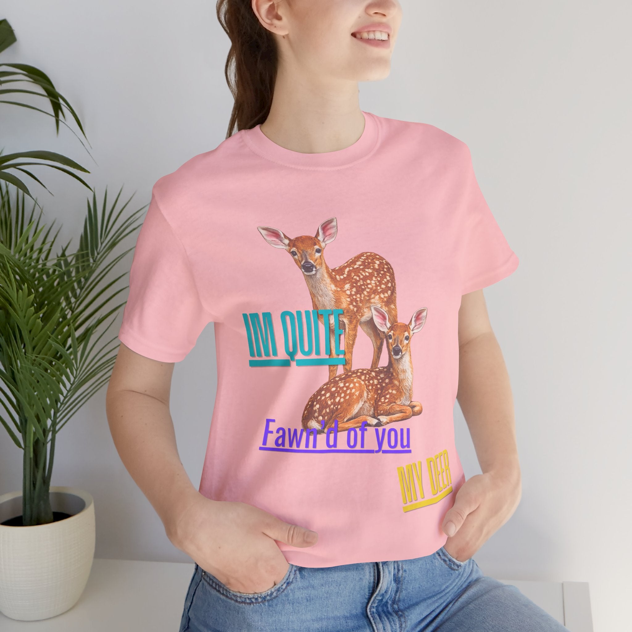 “I’m Quite Fawnd of You My Deer”  Cute Deer Graphic Tee