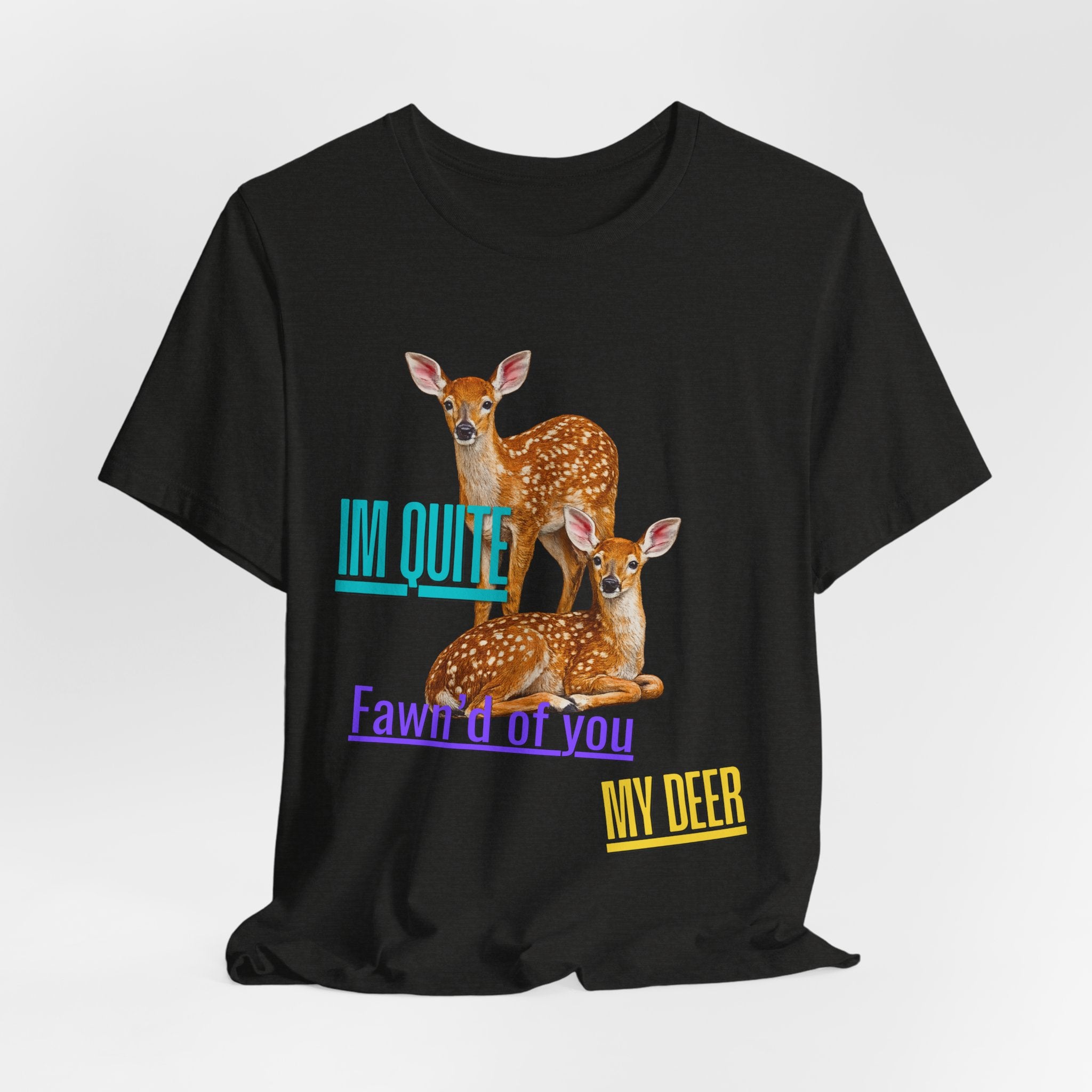 “I’m Quite Fawnd of You My Deer”  Cute Deer Graphic Tee