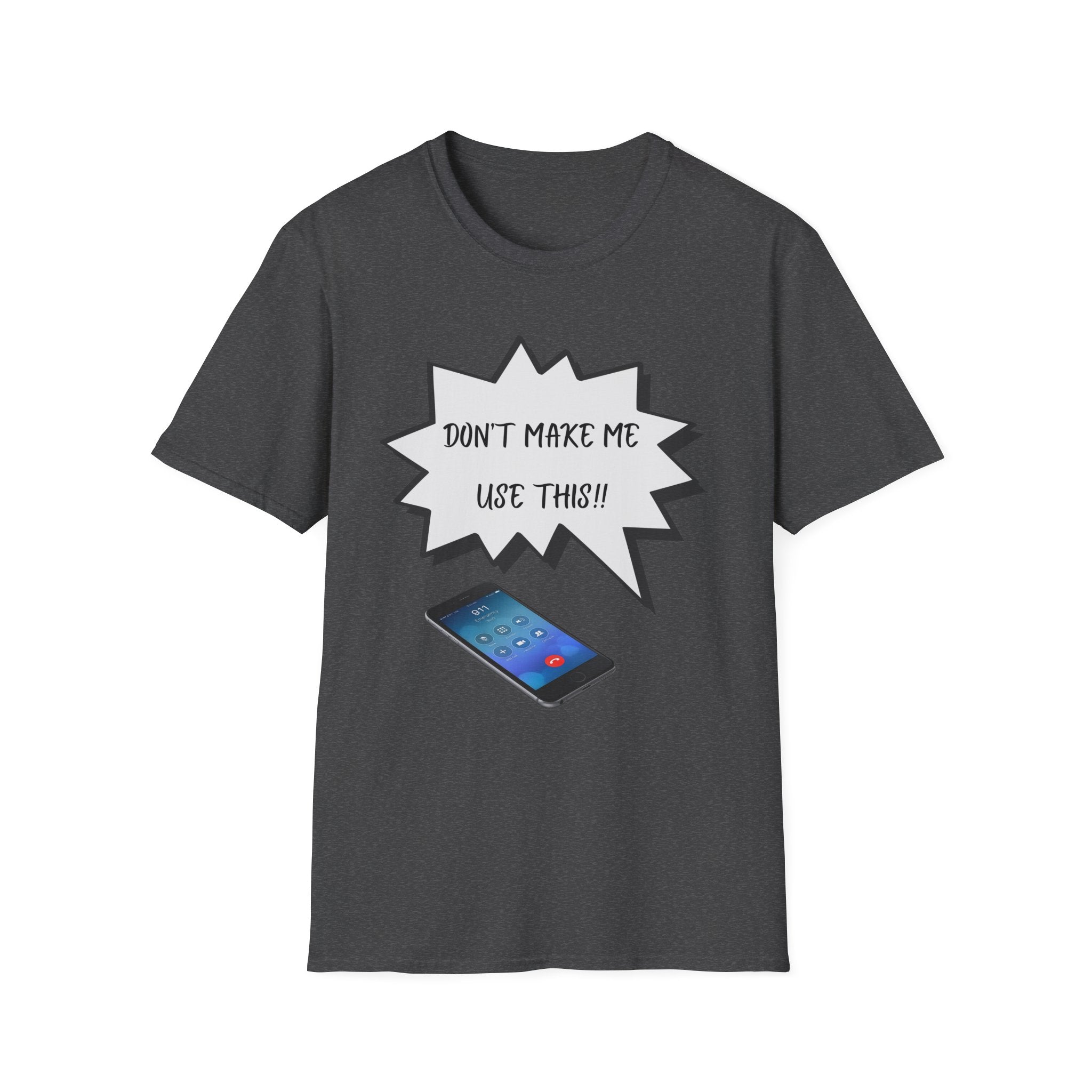 'Don't Make Me Use This!!' T-Shirt — Funny Phone  Tee