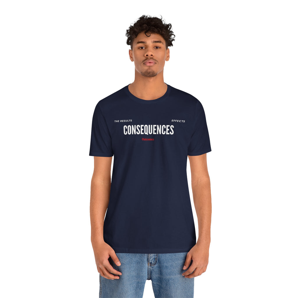 Consequences - Graphic Tee