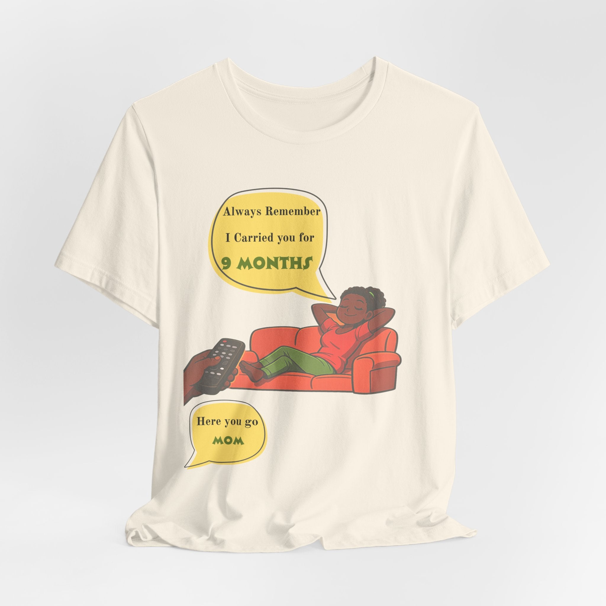 Always Remember I Carried You for 9 Months" Relaxed Mom Humor Shirt