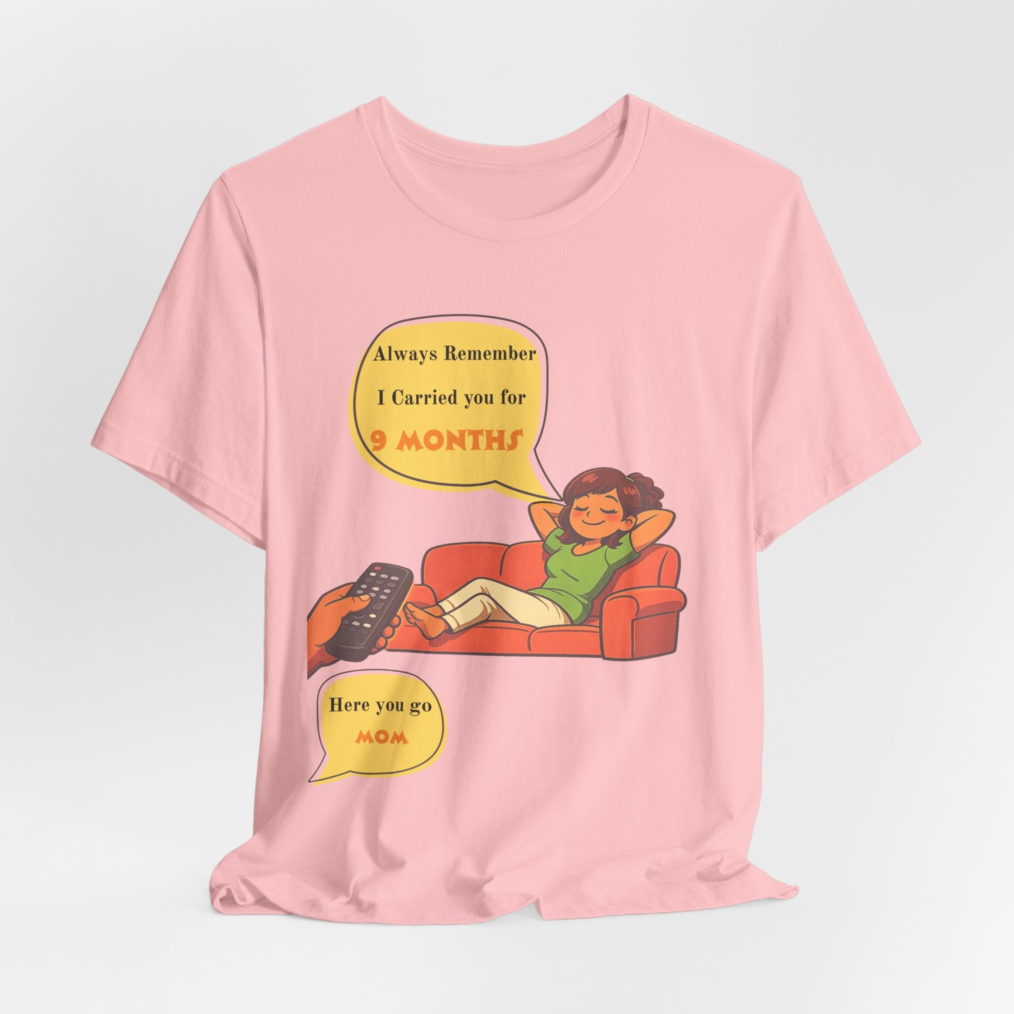 Funny Mom Joke – “Always Remember I Carried You for 9 Months” Graphic Tee