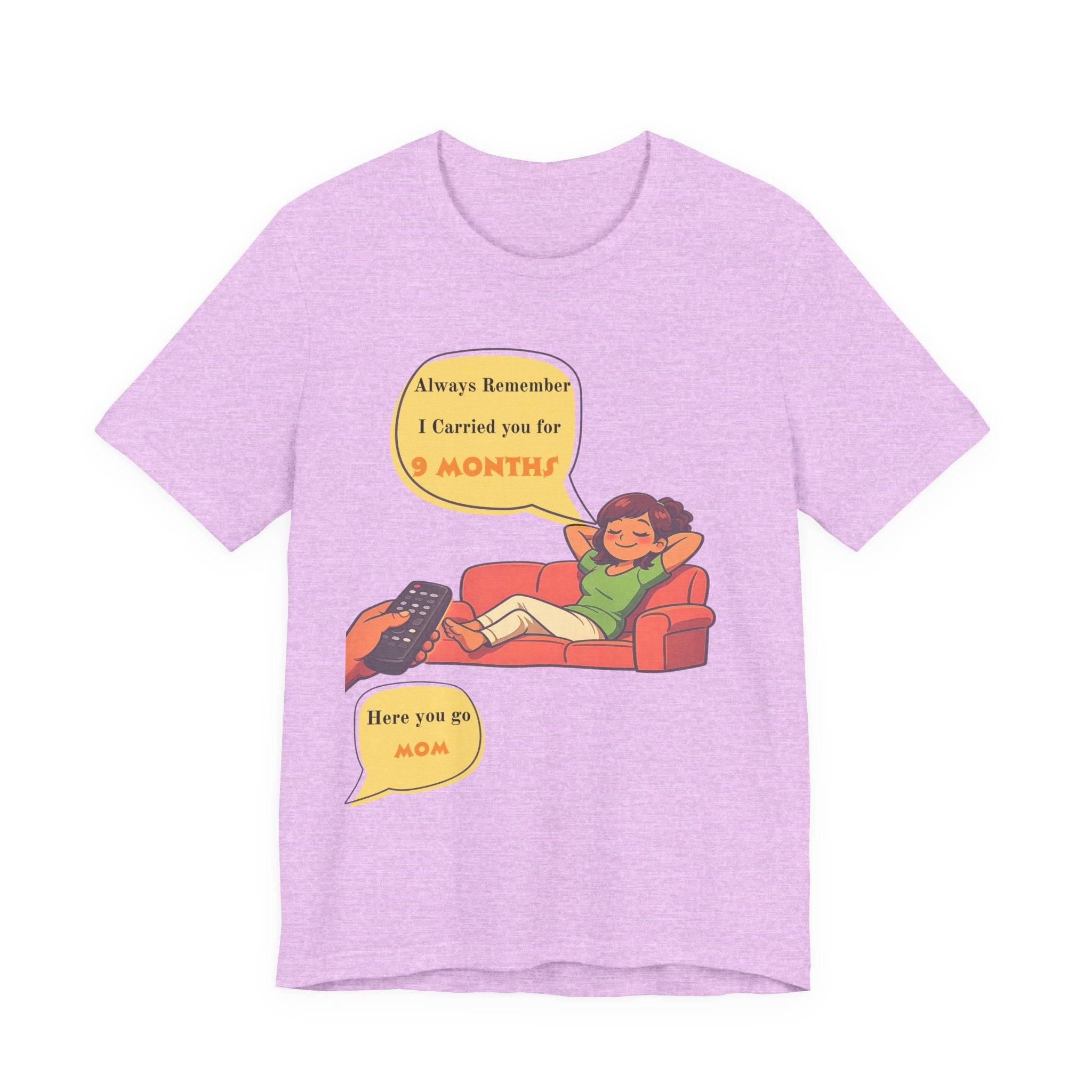 Funny Mom Joke – “Always Remember I Carried You for 9 Months” Graphic Tee
