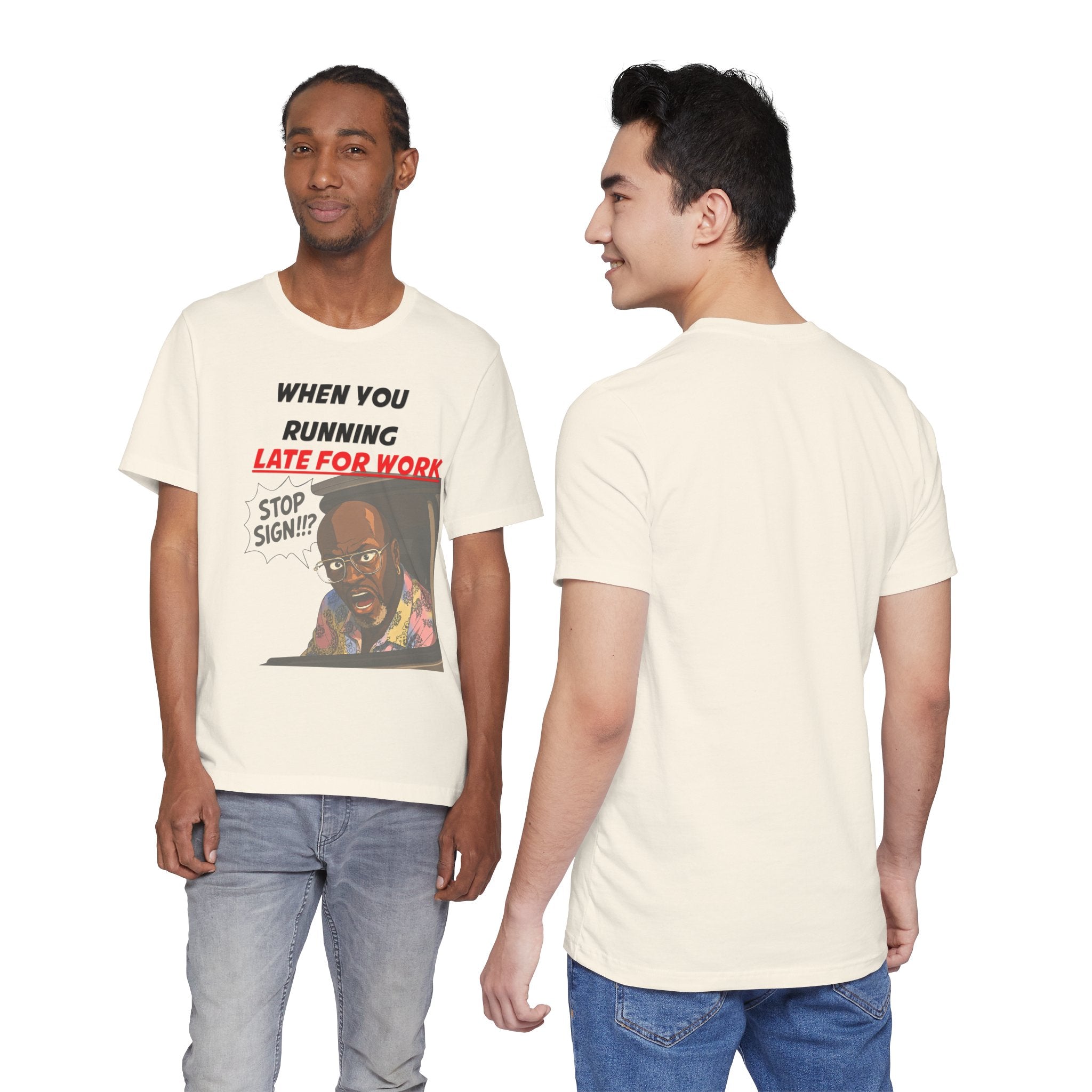 'When You Running Late For Work' T‑Shirt