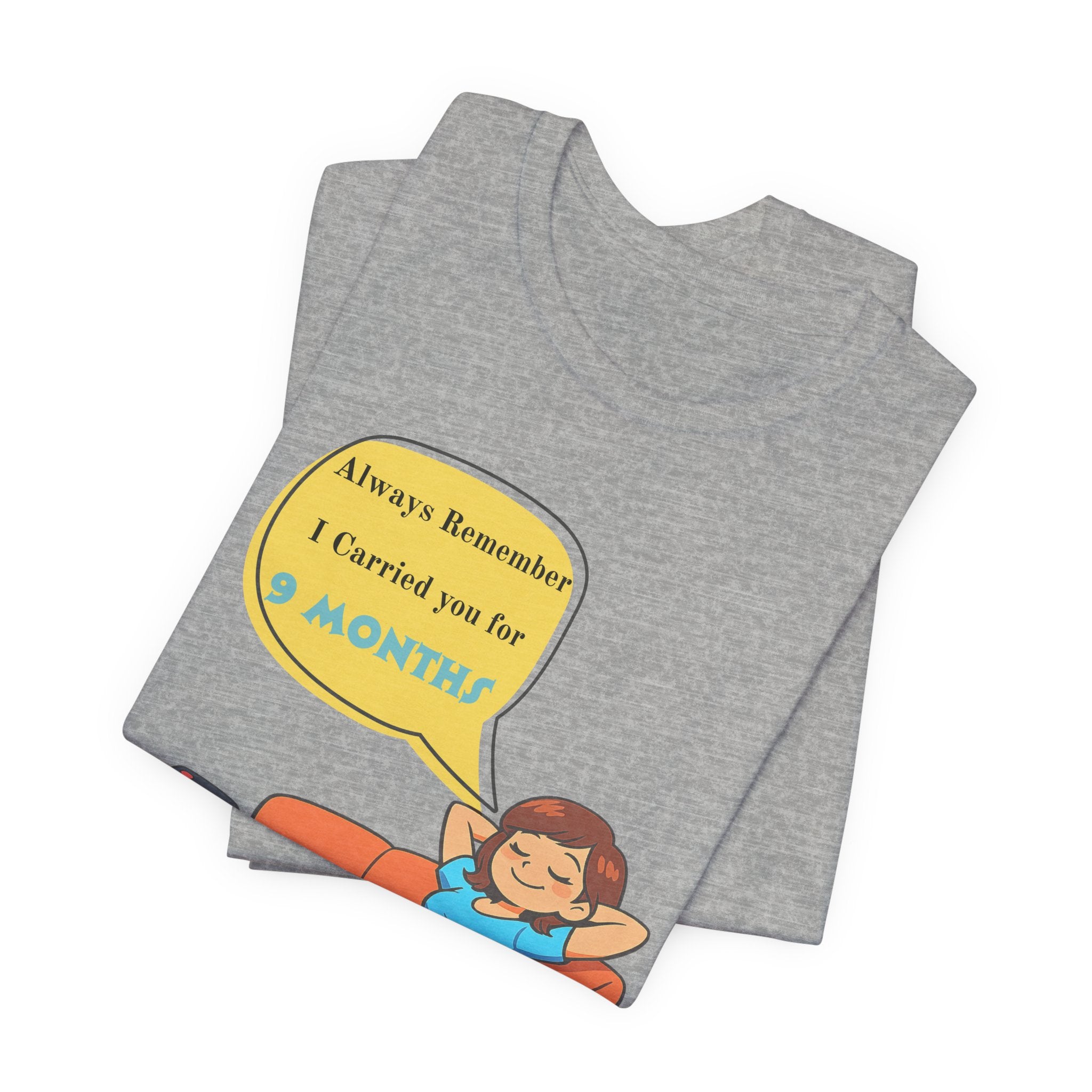 Funny Mom T‑Shirt - "Always Remember I Carried You for 9 Months" Graphic Tee