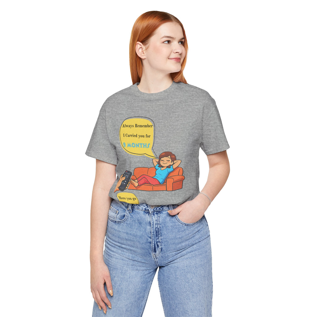 Funny Mom T‑Shirt - "Always Remember I Carried You for 9 Months" Graphic Tee